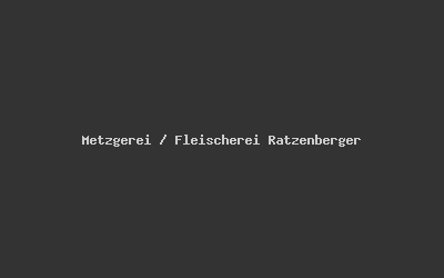 Metzgerei / Fleischerei Ratzenberger