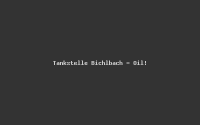 Tankstelle Bichlbach - Oil!